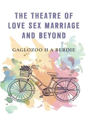 cover image of The Theatre of Love Sex Marriage and Beyond